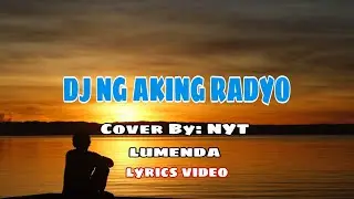 Dj Ng Aking Radyo - Nyt Lumenda Cover(lyrics)