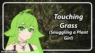 Touching Grass (Snuggling a Plant Girl) [F4A] [TF4A]