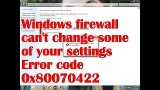 Windows firewall can't change some of your settings Error code 0x80070422 