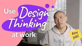 6 principles to apply Design Thinking at work (for any jobs!)