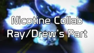 (NOT Scrapped) Nicotine Collab: Ray/Drew's part