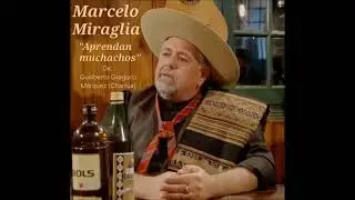Marcelo Miraglia - Aprendan Muchachos (Milonga) de: Charrùa