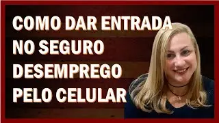 Seguro Desemprego pelo celular - Como dar entrada