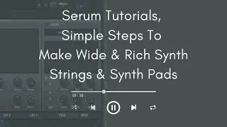 How to make Synth Strings, Synth Pads On Serum, FL Studio Tutorials