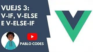 VueJS 3: Diretivas v-if, v-else e v-else-if