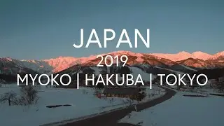 Japan - Myoko, Hakuba, and Tokyo 2019 | Travel Video