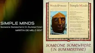Simple Minds - Someone Somewhere (In Summertime) [Martin de Melo Edit] 5:29 — 96 BPM — DJ-friendly