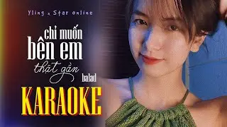 CHỈ MUỐN BÊN EM THẬT GẦN (KARAOKE Bản Ballad) - YLing x Nguyễn Minh Phúc | Star Music