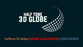 How to create half-tone 3D globe shape in Adobe Illustrator Tutorial