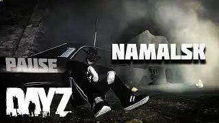 DAYZ NAMALSK | ВЫЖИВАНИЕ С НУЛЯ | В ОЖИДАНИИ ПАТЧА 1.14