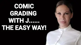 COMIC GRADING WITH J.......THE EASY WAY!