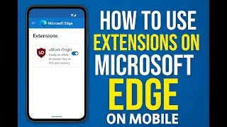🧩 How to Use Extensions on Microsoft Edge Mobile (Like uBlock Origin) 📱 | AquaTechFantasy