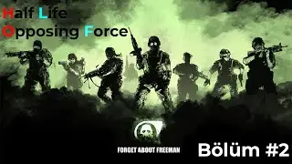 Half Life Opposing Force Bölüm #2 | Uzaylı Ninjalar