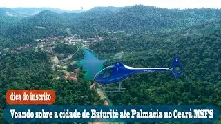 Voando sobre a cidade de Baturité ate  Palmácia no Ceará MSFS