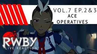 Ace OPS| RWBY VOLUME 7 EPISODE 2 & 3| LIVE REACTION