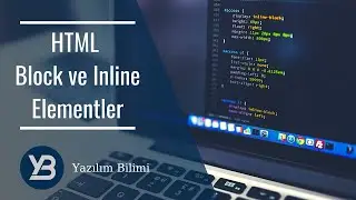#16 Block ve Inline Elementler [HTML, CSS, Flexbox , Bootstrap Eğitim Serisi ]