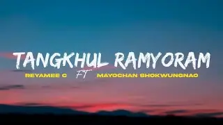 TANGKHUL RAMYORAM ~ LYRICS ~ REYAMEE C FT MAYOCHAN SHOKWUNGNAO (COVER) | 