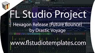 FL Studio Future Bounce Template - Hexagon Release by Drastic Voyage www.flstudiotemplates.com