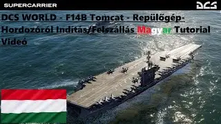 DCS WORLD - F14B Tomcat - Repülőgép-Hordozóról Indítás/Felszállás Magyar Tutorial Videó