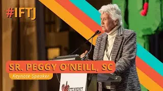 Keynote Speaker - Sr. Peggy O'Neill, SC | #IFTJ 2024