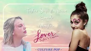 Afterglow - Taylor Swift ft. Ariana Grande