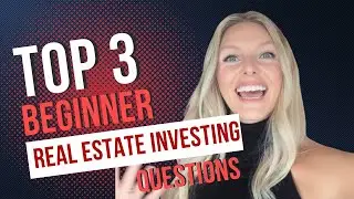 Top 3 Questions when getting started in Real Estate Investing