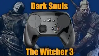 Dark Souls and The Witcher 3 on Valve's Final Steam Controller