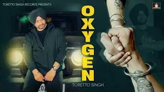 OXYGEN - Official Audio | Toretto Singh