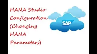 HANA Studio Tab - Configuration (Changing HANA Parameters)