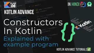 06 Kotlin Tutorial: Constructors in Kotlin | Uses ang Types of Constructor with Example