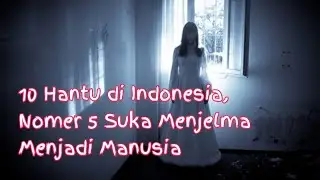 10 Hantu di Indonesia yang menyeramkan, Nomor 5 Suka Menjelma Jadi Manusia