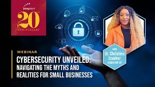 Cybersecurity Unveiled: Navigating the Myths and Realities for Small Businesses