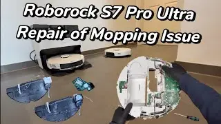 Repairing Mopping Function on Roborock S7 Pro Ultra