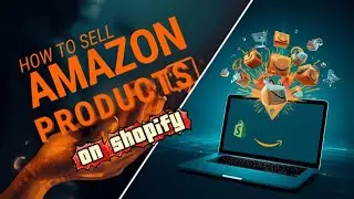 How to Sell Amazon Products on Shopify - Step-by-Step Guide for Beginners | Uk Desi Vlogger