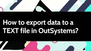 How to export data to a TEXT file in OutSystems?