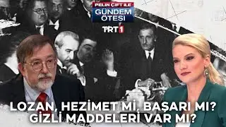 Lozan hezimet mi, başarı mı? Lozan’ın gizli maddeleri var mı? - Gündem Ötesi 139.Bölüm