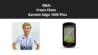 Q&A Claes Frans - Garmin Edge 1030 Plus