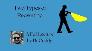 Two Types of Reasoning Lecture (Phil 103)