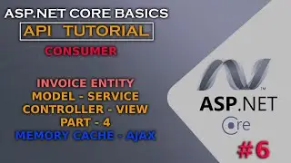 ASP.NET CORE API CONSUMER | IMemoryCache - Ajax Request | Invoice Entity Part-4 #6