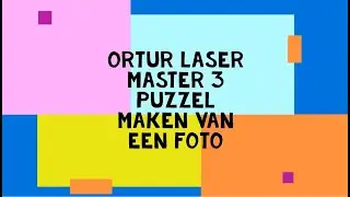 Ortur Laser Master 3 puzzel maken van een foto