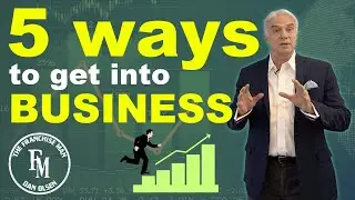 TOP 5 Ways to Get Into Business