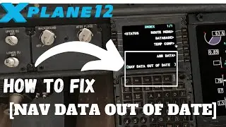 How to Fix "NAV DATA OUT OF DATE" Error | X Plane 12 Default FMC