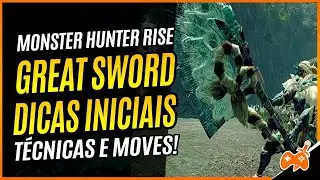 Monster Hunter Rise | Great Sword - Espadão Tutorial / Guia de Arma Base [Dicas p/ Iniciantes]