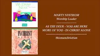 WORSHIP MIX ~ MARTY NYSTROM - SONGS FROM WE DRAW NEAR and IN CHRIST ALONE ALBUM