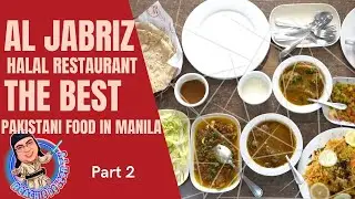 PART 2: The Best Pakistani Food in Manila: Al Jabrez Halal Restaurant in Manila