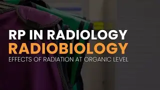 RP in Radiology Radiobiology | Effects of radiation at organic level