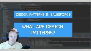 Design Patterns in Salesforce (Ep. 1) - What are Design Patterns?