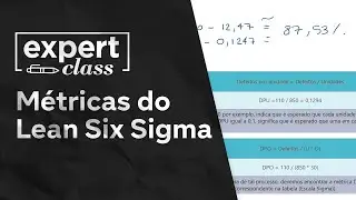 ✏️ Métricas do Seis Sigma na prática: DPU, DPO e DPMO | Expert Class