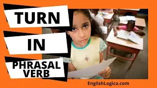 Turn In Phrasal Verb | How to Use Turn In in English | Everyday Vocabulary & Business English