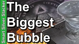 The Biggest Bubble - (Watch Gold & Silver When It Pops)